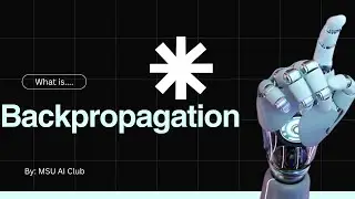 Exploring Backpropagation: A Deep Dive Workshop | MSU AI Club | FS24