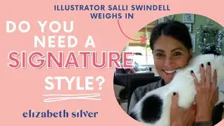 Do you Need a Signature Style as an Illustrator ft. Salli Swindell | Elizabeth Silver