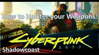 How to Holster your Weapons in Cyberpunk 2077 (on PC)!