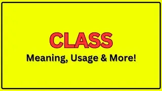 Meaning of Class | Pronunciation of Class | Class In a Sentence