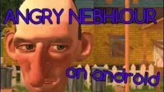 DOWNLODE ANGRY NEBHIOUR ON THE ANDROID
