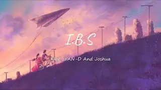 I.B.S - Joshua x YanD x KRZ (Lyrics Video)