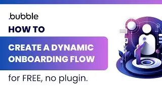 🛠️ ➡️ Bubble.io: Creating Dynamic Onboarding Flows | Step-by-step | (No Plugins, Free & Easy)