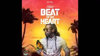 Chino - Beat Of My Heart (Official Audio) (Irie Bliss Riddim)