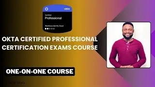 OKTA CERTIFIED PROFESSIONAL EXAMS COURSE