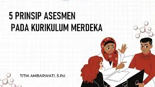 5 PRINSIP ASESMEN PADA KURIKULUM MERDEKA