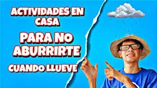 COSAS PARA HACER DENTRO DE CASA MIENTRAS LLUEVE ( NO TE ABURRIRÁS CON ESTO!!  )