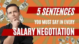 5 Magic Sentences You MUST Say in Every Salary Negotiation