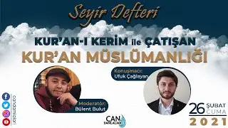 SEYİR DEFTERİ | KUR'AN-I KERİM ile ÇATIŞAN KUR'AN MÜSLÜMANLIĞI