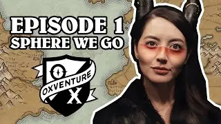 Sphere We Go | Oxventure D&D | The Orbpocalypse Saga | Season 3, Episode 1