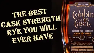 Corbin Cash Cask Strength 8 Year Merced Rye Review - Is it the best 100 dollar Rye ?