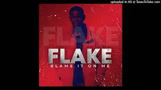 FLAKE - Blame It On Me (Prod. By @OUHBOY )