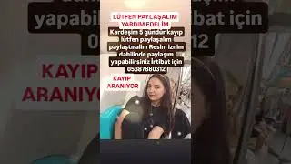 AYŞEGÜL OLGUN KARDEŞİM 5 GÜNDÜR KAYIP LÜTFEN PAYLAŞALIM GEBZE ÇAYIROVA