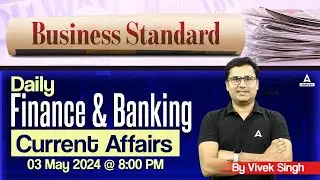 3 May Business Standard: Daily Finance & Banking Current Affairs | By Vivek Singh