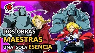 FULLMETAL ALCHEMIST  Y FULLMETAL ALCHEMIST BROTHERHOOD DOS OBRAS MAESTRAS, UNA MISMA ESENCIA