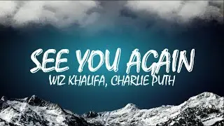 Wiz Khalifa - See You Again | ft. Charlie Puth | Lyrics video