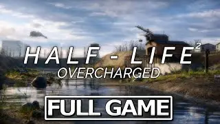 Half-Life 2 Remastered | Overcharged 2.5 | Full Game Walkthrough [4K UHD]