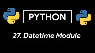 Datetime Module | Python Tutorial 27 (Date and Time)