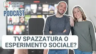 TV Shows – Trash TV or Social Experiments? | A conversation in Italian