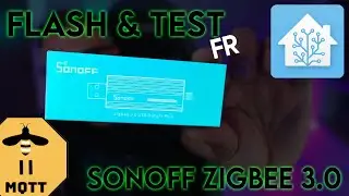 TUTO - Sonoff zigbee 3.0 USB ( Flash - Test - HomeAssistant - Zigbee2MQTT)