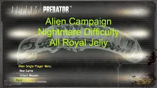 Aliens vs. Predator (2010) - Alien Campaign (Nightmare Difficulty) (All Royal Jelly)