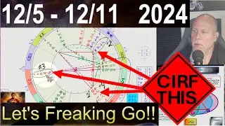 Powerful Yang Energies Inbound! LFG!! CIRF #434: 12/5 - 12/11  2024