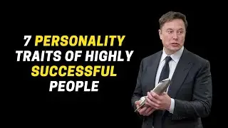 7 Personality Traits of HIGHLY Successful People