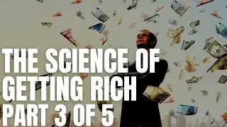 Science of Getting Rich Audiobook. Part 3 of 5 (1910) by Wallace D. Wattles