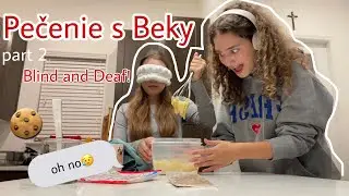 Pečenie s Beky PART 2 | DEAF and BLIND
