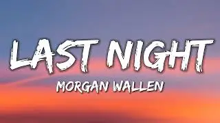 Morgan Wallen - Last Night (Lyrics)