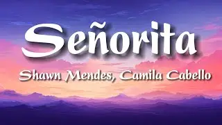 Shawn Mendes, Camila Cabello - Señorita (Lyrics)