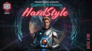 Euphoric & Melodic Hardstyle Mix | July 2024