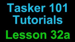 Tasker 101 Tutorials Lesson 32a - Build an App from Scratch - Scenes & Other Things
