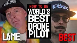 HOW TO BE THE WORLD'S BEST DRONE PILOT.