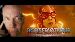 I'VE SEEN THE FLASH ! SOME PHILOSOPHICAL MUSINGS AFTER CINEMACON. ROBSERVATIONS Season Six #846