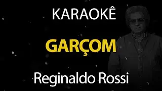 Garçom - Reginaldo Rossi (Karaokê Version)