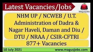 NHM UP | NCWEB | U.T. Admin | DTU | NRAA | CSIR-CFTRI | 877+ Vacancies | Recruitment 2021