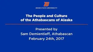 Boise State Anthropology Lecture Series Sam Demientieff