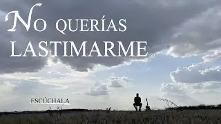 NO QUERÍAS LASTIMARME - ÓSCAR AMAYA