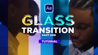 GLASS TRANSITION TUTORIAL IN AFTER EFFECTS PT.1