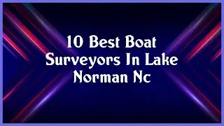 Top 10 Boat Surveyors In Lake Norman Nc