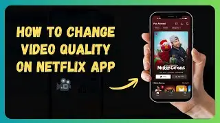 How to Change Video Quality on Netflix App 🎥 (step-by-step for beginners)