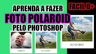 Aprenda Como Fazer Fotos Polaroid Fácil, Para Revelar Imprimir e Postar Tutorial Photoshop
