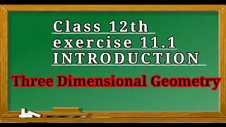 12th || 11.1 INTRO|| Three Dimensional Geometry | Direction Cosines and Direction Ratios of Line