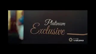 A Platinum Exclusive Experience | Club Vistara