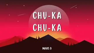 CHU-KA CHU-KA | MAVIS D