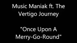 Music Maniak ft The Vertigo Journey - Once Upon A Merry-Go-Round