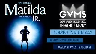 Matilda the Musical, Jr.  (Great Valley Middle School Theater Company 2023)