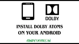 HOW TO INSTALL/UNINSTALL DOLBY ATOMS ON YOUR ANDROID || CANDYTRICKS.IN
