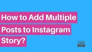 How to Add Multiple Posts to Instagram Story